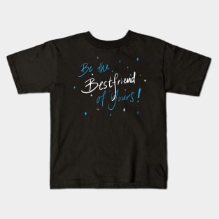 Be the best friend of yours Kids T-Shirt